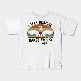 Normal Naked Mole Ago rodent pet women saying Kids T-Shirt